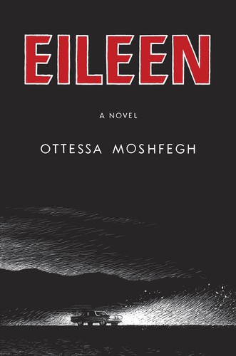 Ottessa Moshfegh: Eileen (2015, Penguin Books, Penguin Press)