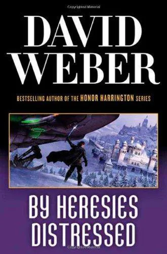 David Weber: By Heresies Distressed (Safehold, #3) (2009)