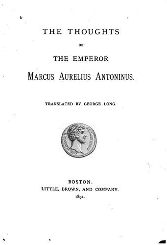 Marco Aurelio: The Thoughts of the Emperor Marcus Aurelius Antoninus (1891, Little, Brown)