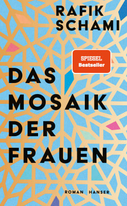 Rafik Schami: Das Mosaik der Frauen (Hardcover, deutsch language, Carl Hanser Verlag)