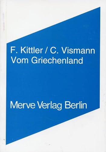 Friedrich Kittler, Cornelia Vismann: Vom Griechenland (German language, 2001)
