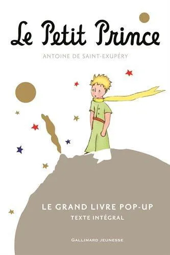 Antoine de Saint-Exupéry: Le Petit Prince - Le grand livre pop-up (French language, 2015, Gallimard Jeunesse)