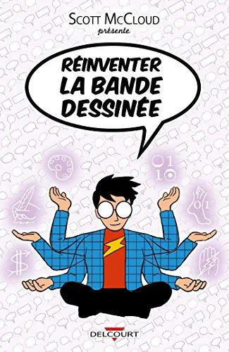 Scott McCloud: Réinventer la bande dessinée (French language, 2015, Delcourt)