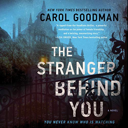 Carol Goodman: The Stranger Behind You (AudiobookFormat, HarperCollins B and Blackstone Publishing)