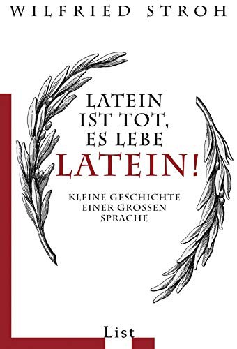 Wilfried Stroh: Latein ist tot, es lebe Latein! (Deutsch language, 2007, List Paul Verlag)