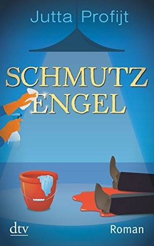 Jutta Profijt: Schmutzengel (Paperback, 2010, Deutscher Taschenbuch Verlag)