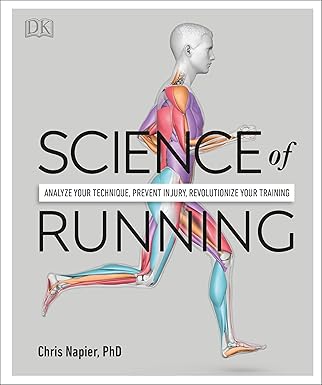DK: Science of running : analyze your technique, prevent injury, revolutionize your training (Paperback, 2020, Dorling Kindersley)