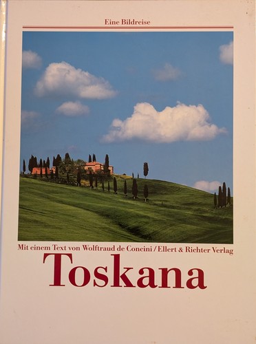 Wolftraud De Concini: Toskana: eine Bildreise (1991, Ellert und Richter)