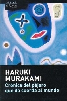 Haruki Murakami: Crónica del pájaro que da cuerda al mundo (Spanish language, 2012, Tusquets, Maxi-Tusquets)