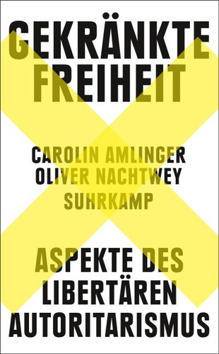 Oliver Nachtwey, Carolin Amlinger: Gekränkte Freiheit (Paperback, German language, 2023, Suhrkamp)
