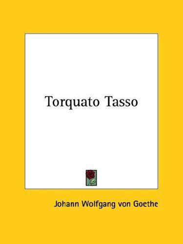 Johann Wolfgang von Goethe: Torquato Tasso (2005, Kessinger Publishing)