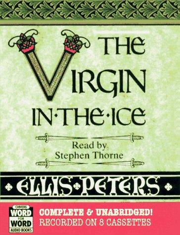 Edith Pargeter: The Virgin in the Ice (AudiobookFormat, 1997, Chivers Word for Word Audio Books)