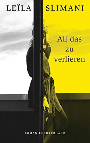 Leïla Slimani: All das zu verlieren (German language, 2019, Luchterhand)