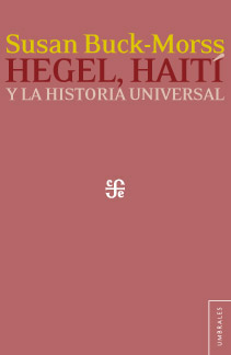 Susan Buck-Morss, Juan Manuel Espinosa: Hegel, Haití y la historia universal (Paperback, gaztelania language, Fondo de Cultura Económica)