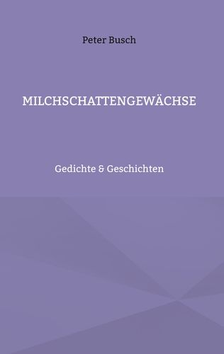 Peter Busch: Milchschattengewächse (Hardcover, Books on Demand)