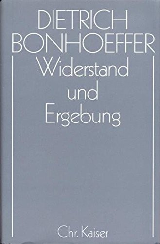Dietrich Bonhoeffer: Widerstand und Ergebung (German language, 1998, Chr. Kaiser)