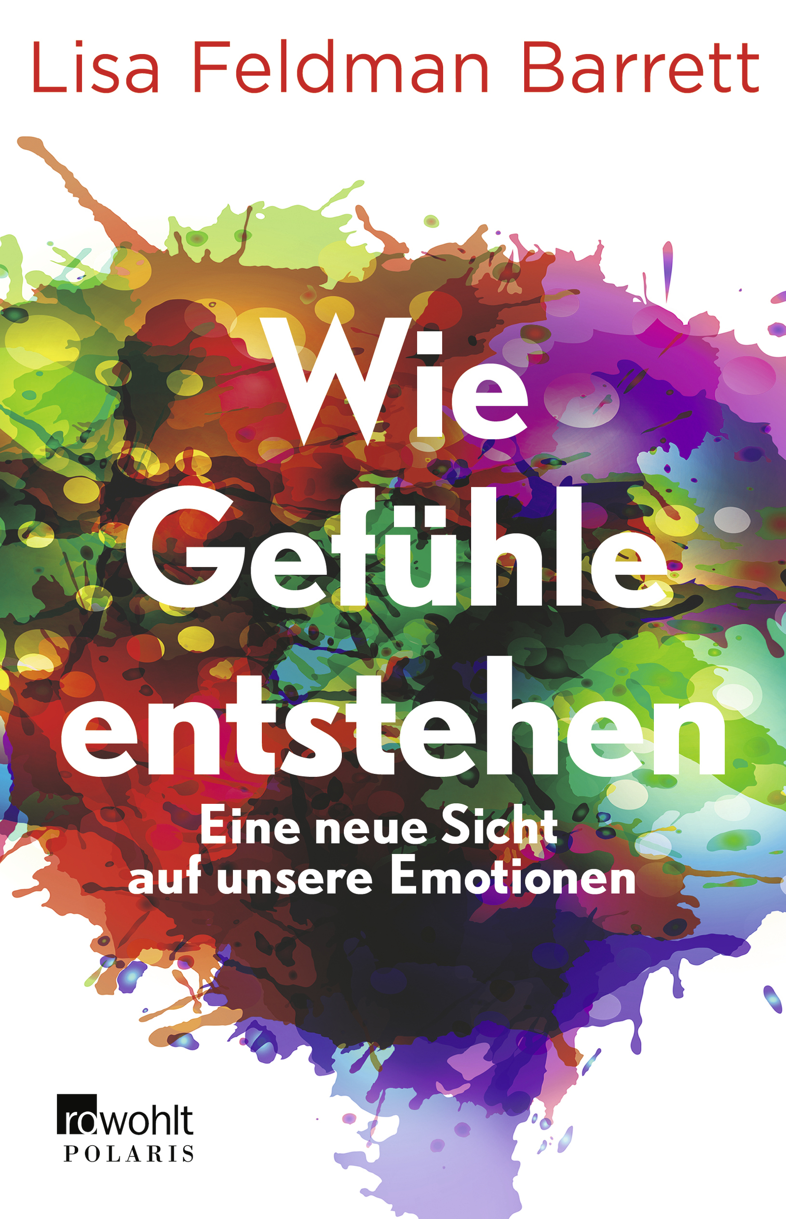 Lisa Feldman Barrett: Wie Gefühle entstehen (Hardcover, 2023, Rowohlt Taschenbuch)