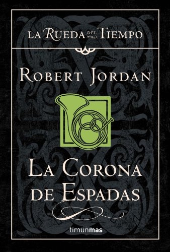 Robert Jordan: La corona de espadas (Hardcover, Timun Mas Narrativa)