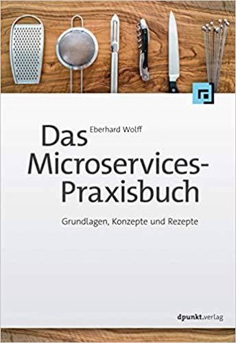 Eberhard Wolff: Das Microservices-Praxisbuch (Paperback, German language, 2018, dpunkt.verlag GmbH)