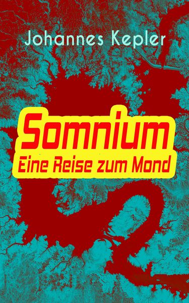Johannes Kepler: Somnium - Eine Reise zum Mond (EBook, Deutsch language, 2016, E-artnow)