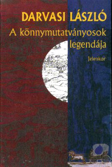 László Darvasi: A könnymutatványosok legendája (Hungarian language, 1999, Jelenkor)