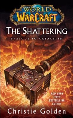 Christie Golden: The Shattering: Prelude to Cataclysm (2011, Pocket Star Books)
