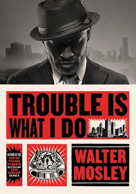 Walter Mosley: Trouble is What I Do (Hardcover, 2020, Mulholland Books)