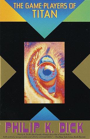 Philip K. Dick: The game-players of Titan (1992, Vintage Books)