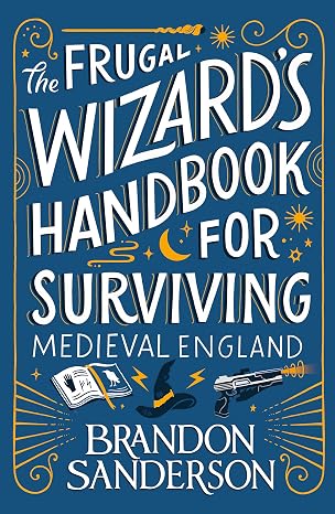 Brandon Sanderson: Frugal Wizard's Handbook for Surviving Medieval England (Paperback, 2024, Orion Publishing Group, Limited)