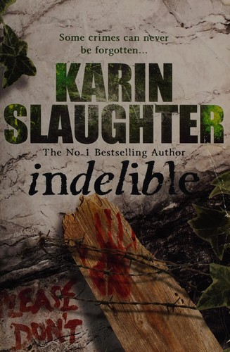 Karin Slaughter: Indelible (2013, Penguin Random House)