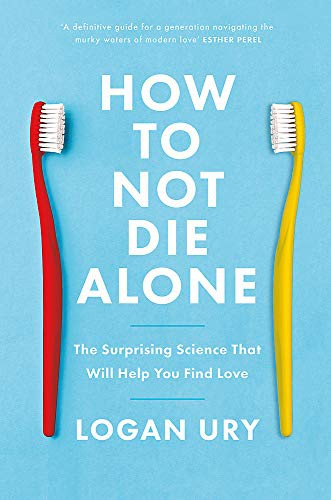 Logan Ury: How to Not Die Alone (Paperback)