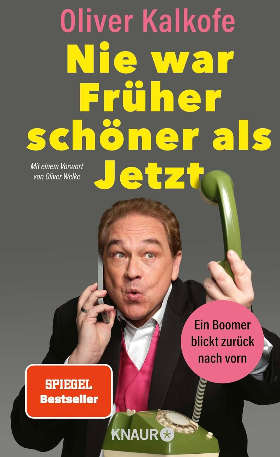 Oliver Kalkofe: Nie war Früher schöner als Jetzt (EBook, Knaur eBook)