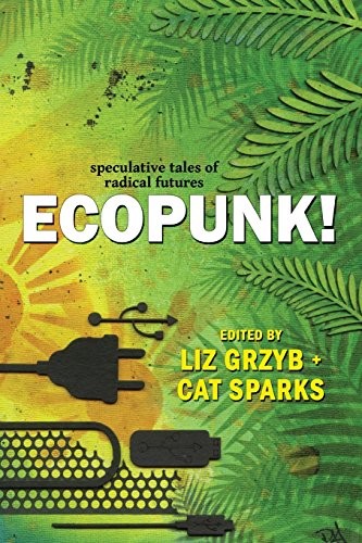 Janeen Webb: Ecopunk!: Speculative tales of radical futures (Ticonderoga Publications)