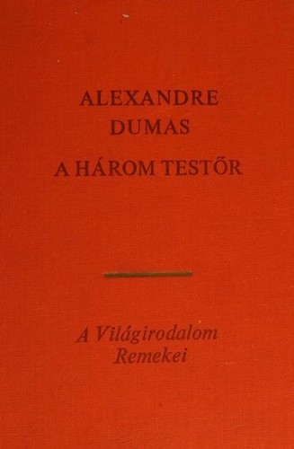 Alexandre Dumas, Auguste Maquet: A három testör (Hungarian language, 1969, EURÓPA KÖNYVKIADÓ)