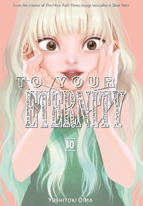 Yoshitoki Oima: To Your Eternity 10 (2019, Kodansha America, Incorporated)