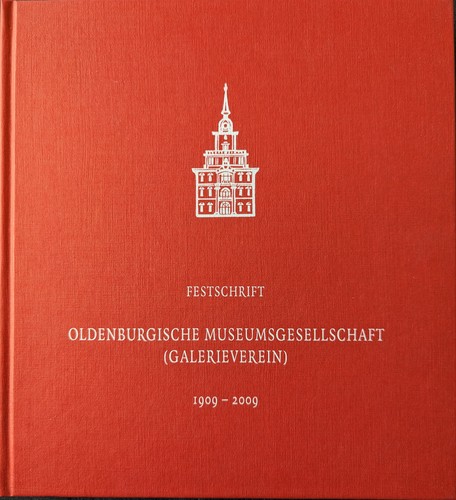 Melanie Luck von Claparède, Michael Reinbold, Udo Elerd: Festschrift Oldenburgische Museumsgesellschaft (Galerieverein) 1909 - 2009 (German language, 2009, Isensee)