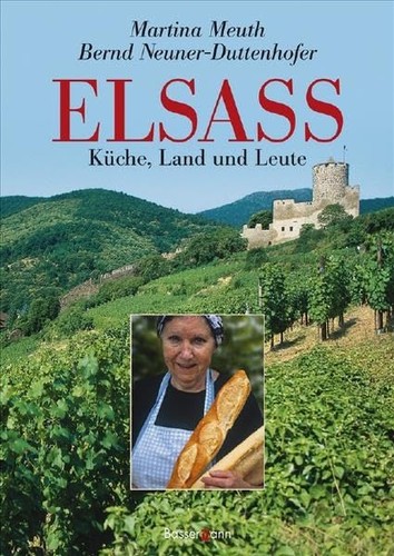 Martina Meuth, Bernd Neuner-Duttenhofer: Elsass: Küche, Land und Leute (2008, Bassermann)