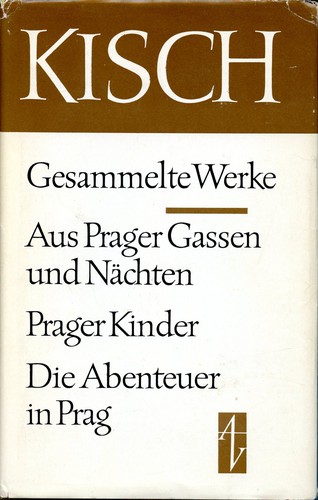 Egon Erwin Kisch: Aus Prager Gassen und Nächten/Prager Kinder/Die Abenteuer in Prag (Hardcover, German language, 1980, Aufbau-Verlag)