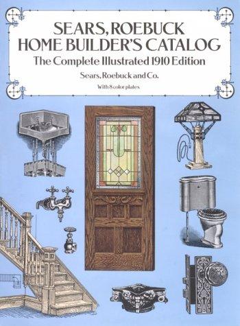 Sears, Roebuck and Company: Sears, Roebuck home builder's catalog (1990, Dover Publications)