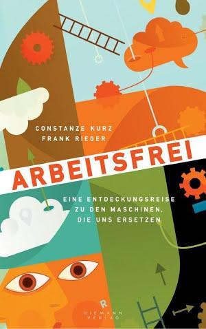 Constanze Kurz, Frank Rieger: Arbeitsfrei (German language)