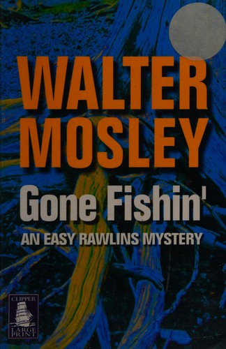 Walter Mosley: Gone fishin' (2002, W.F. Howes)