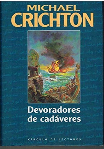 Michael Crichton: Devoradores de cadáveres (Hardcover, Spanish language, 1999, Círculo de Lectores, S.A.)