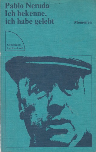 Pablo Neruda: Ich bekenne, ich habe gelebt (German language, 1977, Luchterhand)