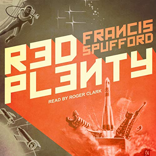 Francis Spufford: Red Plenty (AudiobookFormat, 2021, Tantor and Blackstone Publishing)