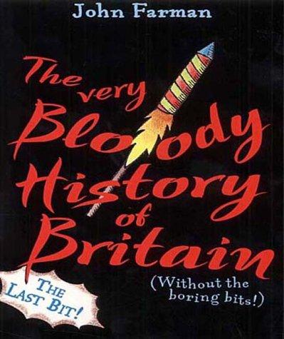 JOHN FARMAN (ILLUSTRATOR): THE VERY BLOODY HISTORY OF BRITAIN (Paperback, 2001, RED FOX)