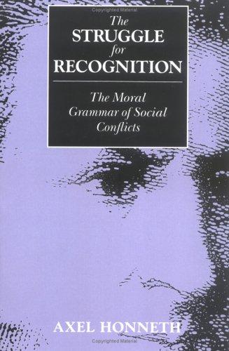Axel Honneth: The struggle for recognition (1996, MIT Press)