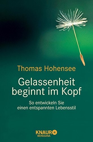 Thomas Hohensee: Gelassenheit beginnt im Kopf (2007, Droemer Knaur)