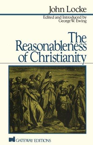 John Locke, George W. Ewing: Reasonableness of Christianity (Paperback, 1990, Regnery Publishing)