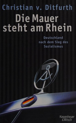 Christian von Ditfurth: Die Mauer steht am Rhein (German language, 2007, Kiepenheuer und Witsch)