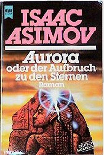 Isaac Asimov: Aurora oder der Aufbruch zu den Sternen (German language, 1985, Heyne)